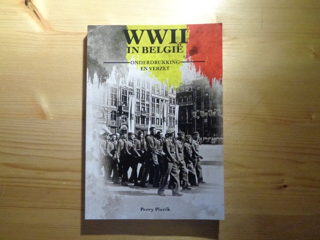 Perry Pierik - WWII In Belgie. Onderdrukking en verzet, Perry Pierik, Zo goed als nieuw, Overige onderwerpen, Ophalen
