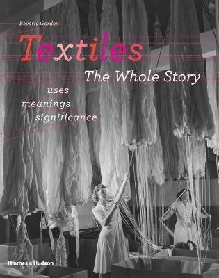 Textiles The Whole Story, Boeken, Ophalen of Verzenden, Zo goed als nieuw, Overige onderwerpen