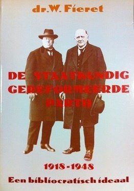 Dr. W. Fieret: De Staatkundig Gereformeerde Partij 1918-1948, Boeken, Ophalen of Verzenden, Gelezen, Dr. W. Fieret, Christendom | Protestants