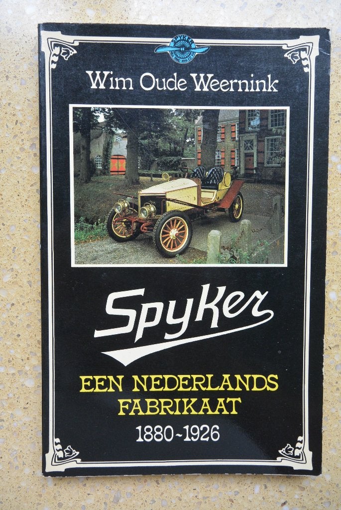 Spyker -Een Nederlands fabrikaat 1880-1926 Wim Oude Weernink, Gelezen, Ophalen of Verzenden, Overige merken, Wim Oude Weernink
