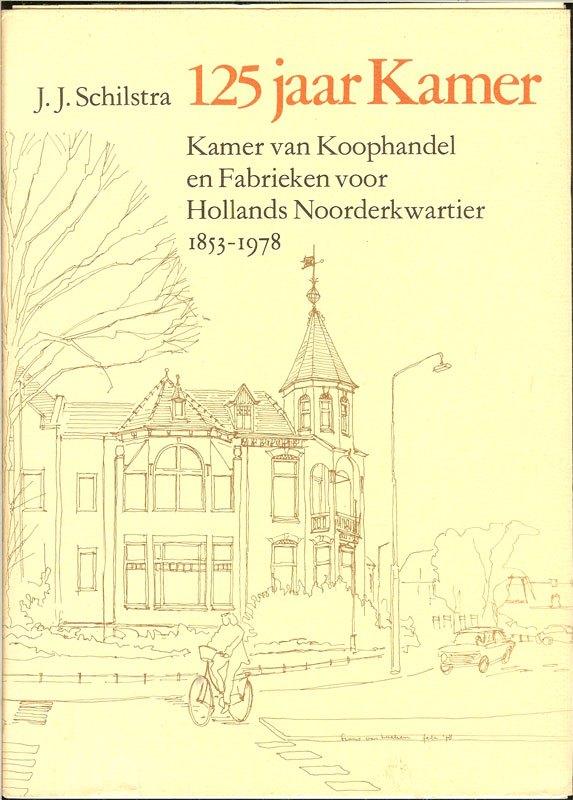 J.J. Schilstra - 125 jaar Kamer van Koophandel 1853-1978., Ophalen of Verzenden, Zo goed als nieuw