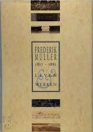 Frederik Muller 1817 – 1881. Leven en werken”, Verzenden, Zo goed als nieuw