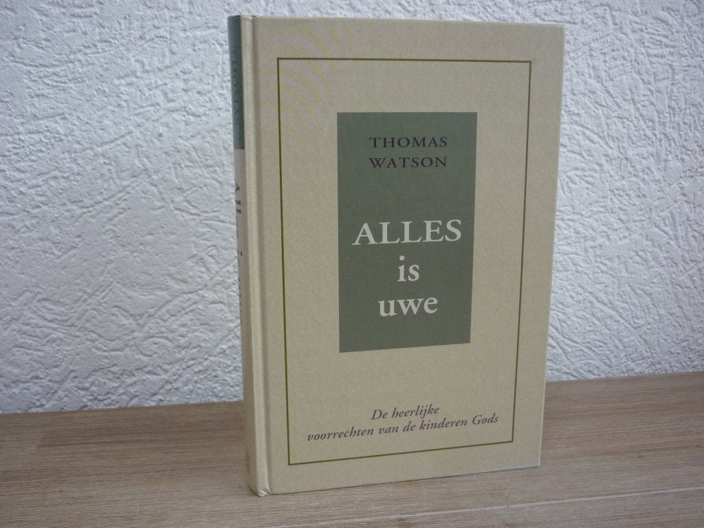Thomas Watson - Alles is Uwe, Boeken, Godsdienst en Theologie, Ophalen of Verzenden, Gelezen, Christendom | Protestants