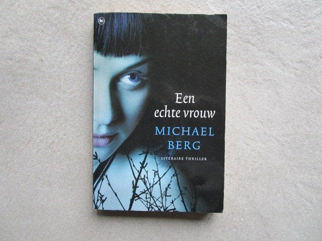 MICHAEL BERG --> Een echte vrouw, Boeken, Ophalen of Verzenden, Zo goed als nieuw, Michael Berg