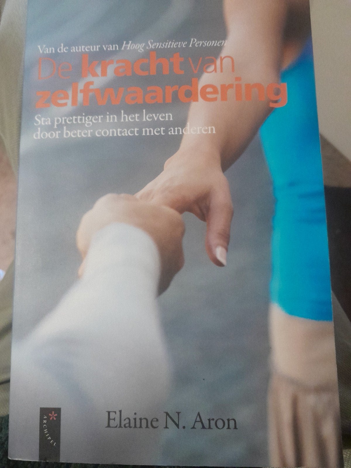 Elaine N. Aron - De kracht van zelfwaardering, Boeken, Ophalen of Verzenden, Zo goed als nieuw, Elaine N. Aron