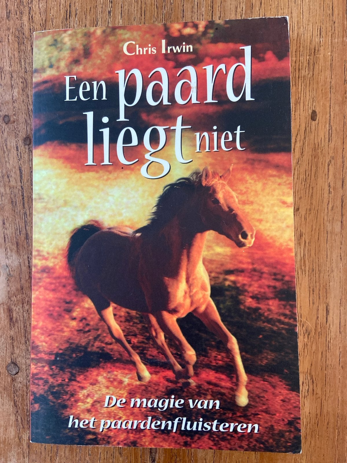 Een paard liegt niet - Chris Irwin (Paardenfluisteren), Ophalen of Verzenden, Gelezen, Paarden of Pony's