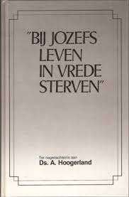 Bij Jozefs leven in vrede sterven 9789071420122, Ophalen of Verzenden, Zo goed als nieuw, Ds. A. Hoogerland, Christendom | Protestants