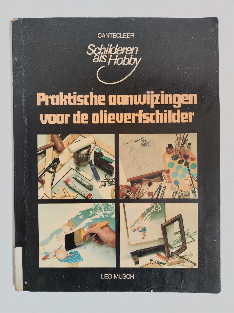 Praktische aanwijzingen olieverfschilders, Ophalen of Verzenden, Tekenen en Schilderen, Leo Musch, Gelezen