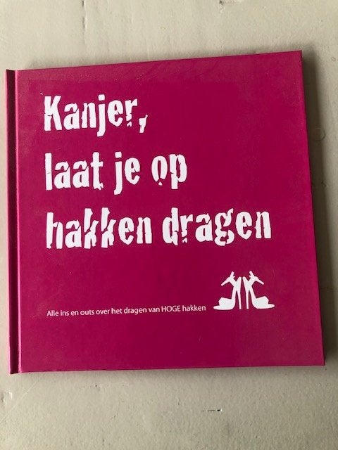 Nienke Maris - Kanjer, laat je op hakken dragen, Nienke van Maris, Ophalen of Verzenden, Zo goed als nieuw, Mode algemeen