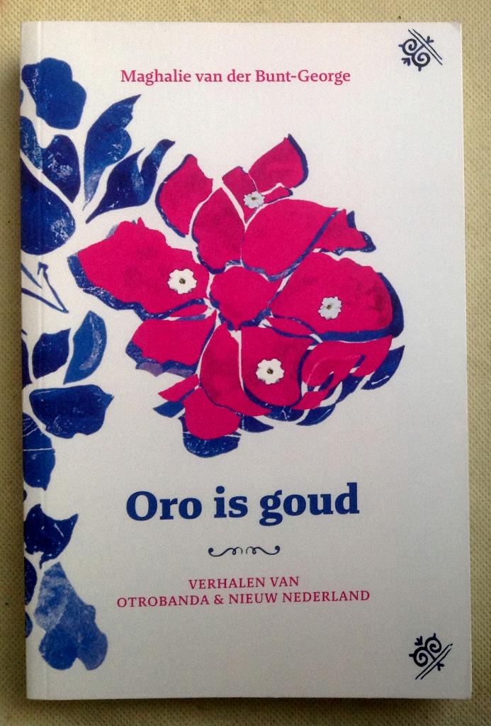 Oro is goud verhalen van Otrobanda & Nieuw Nederland, Verzenden, Zo goed als nieuw, Maghalie van der Bunt-George