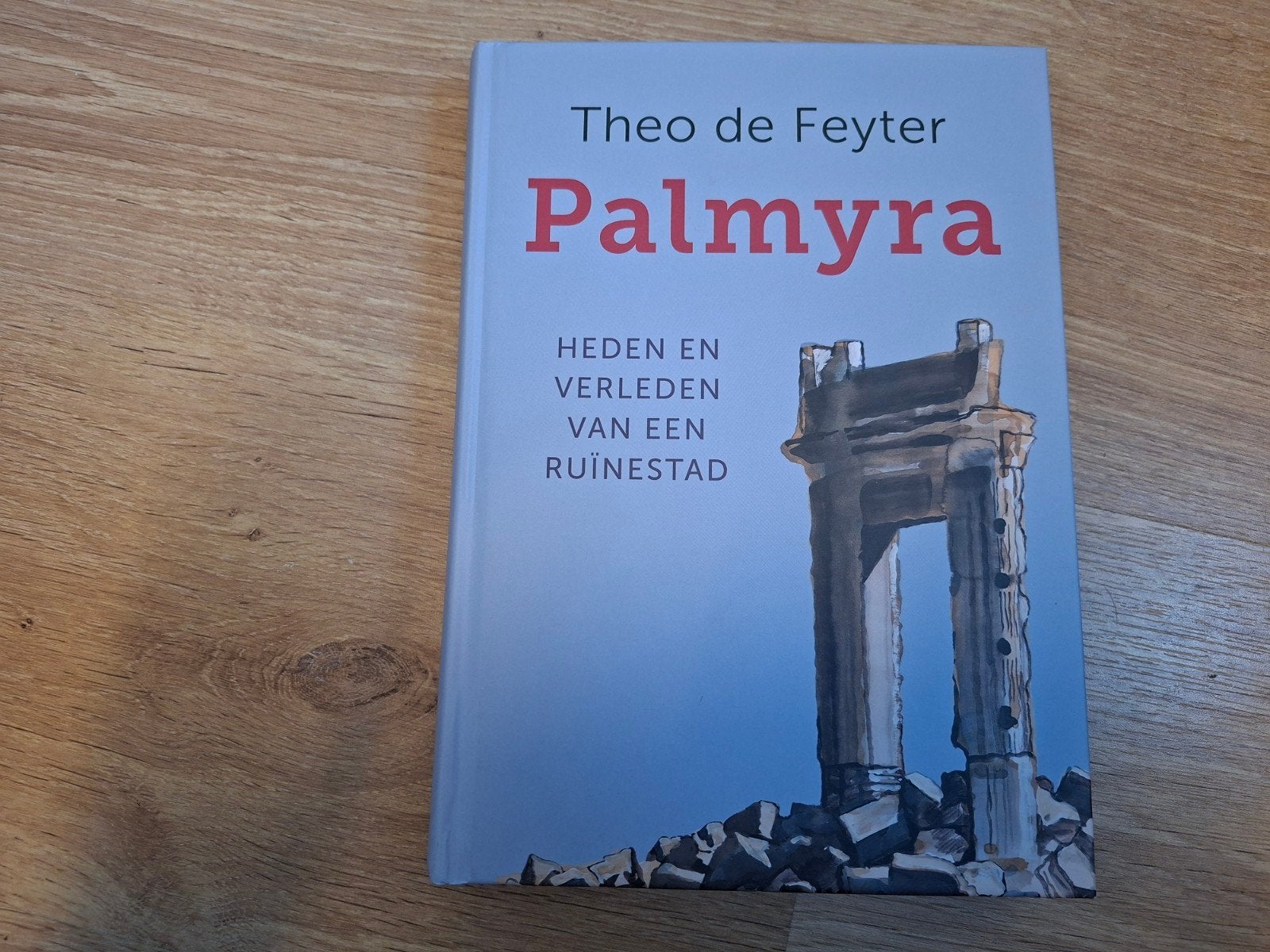 Palmyra: Heden en Verleden van een Ruïnestad, Ophalen of Verzenden, 20e eeuw of later, Nieuw, Theo de Feyter