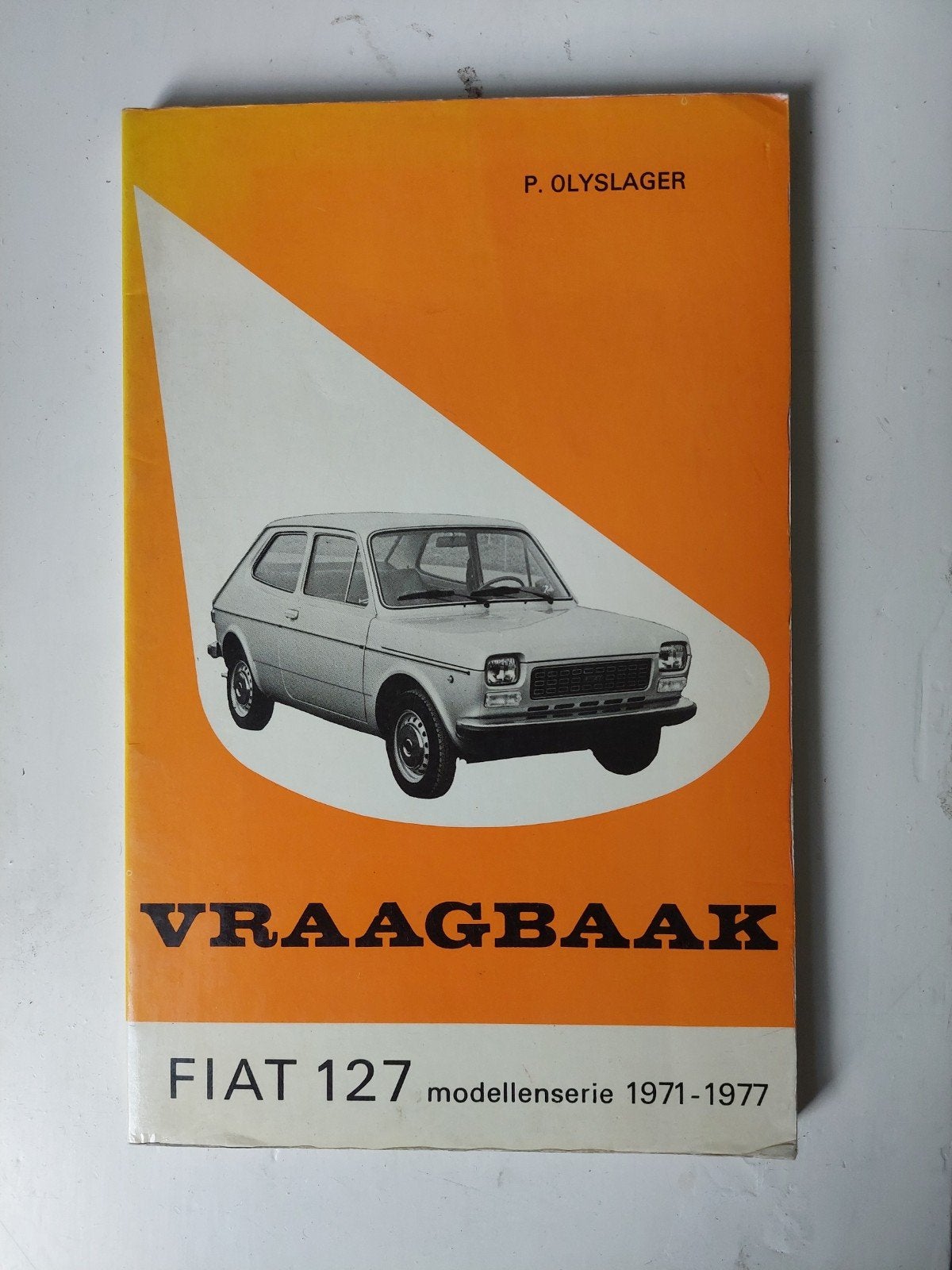 Vraagbaak Fiat 127 - modellen 1971-1977 - P. Olyslager, Ophalen of Verzenden, Zo goed als nieuw, Overige merken, P. Olyslager
