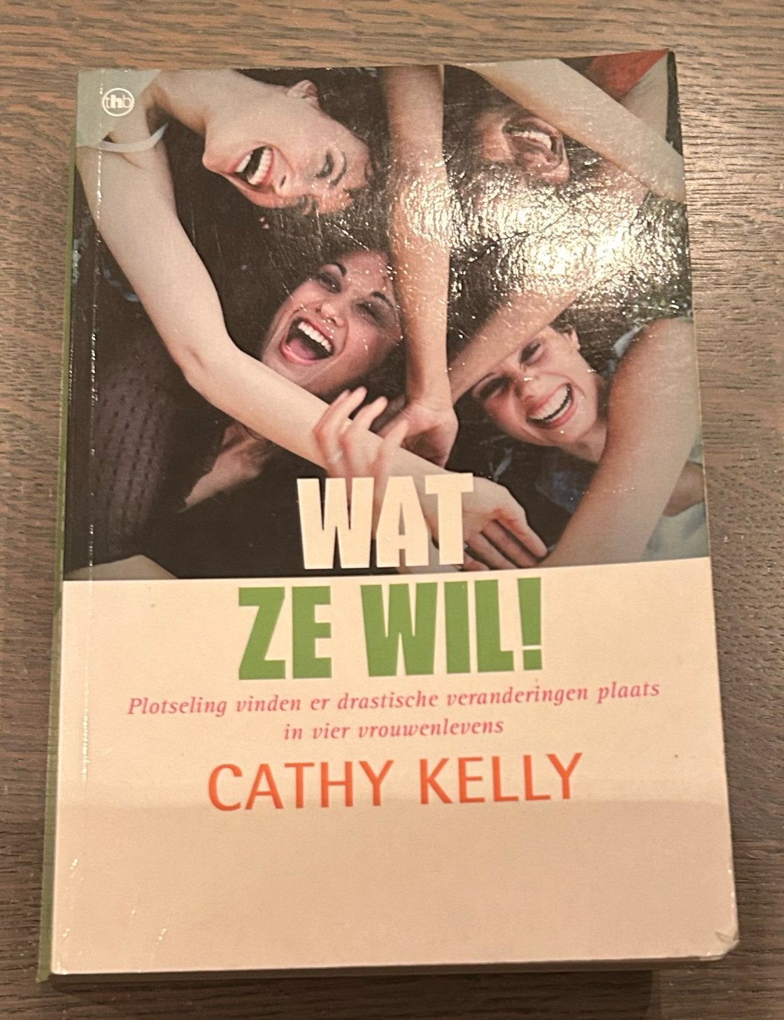 Wat Ze Wil! - Cathy Kelly (roman), Ophalen of Verzenden, Gelezen, Nederland