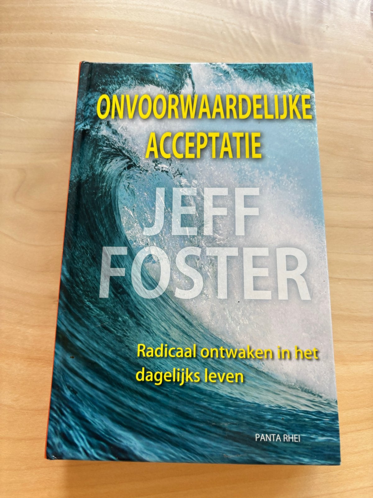 Onvoorwaardelijke Acceptatie - Jeff Foster, Boeken, Ophalen of Verzenden, Zo goed als nieuw, Spiritualiteit algemeen, Achtergrond en Informatie