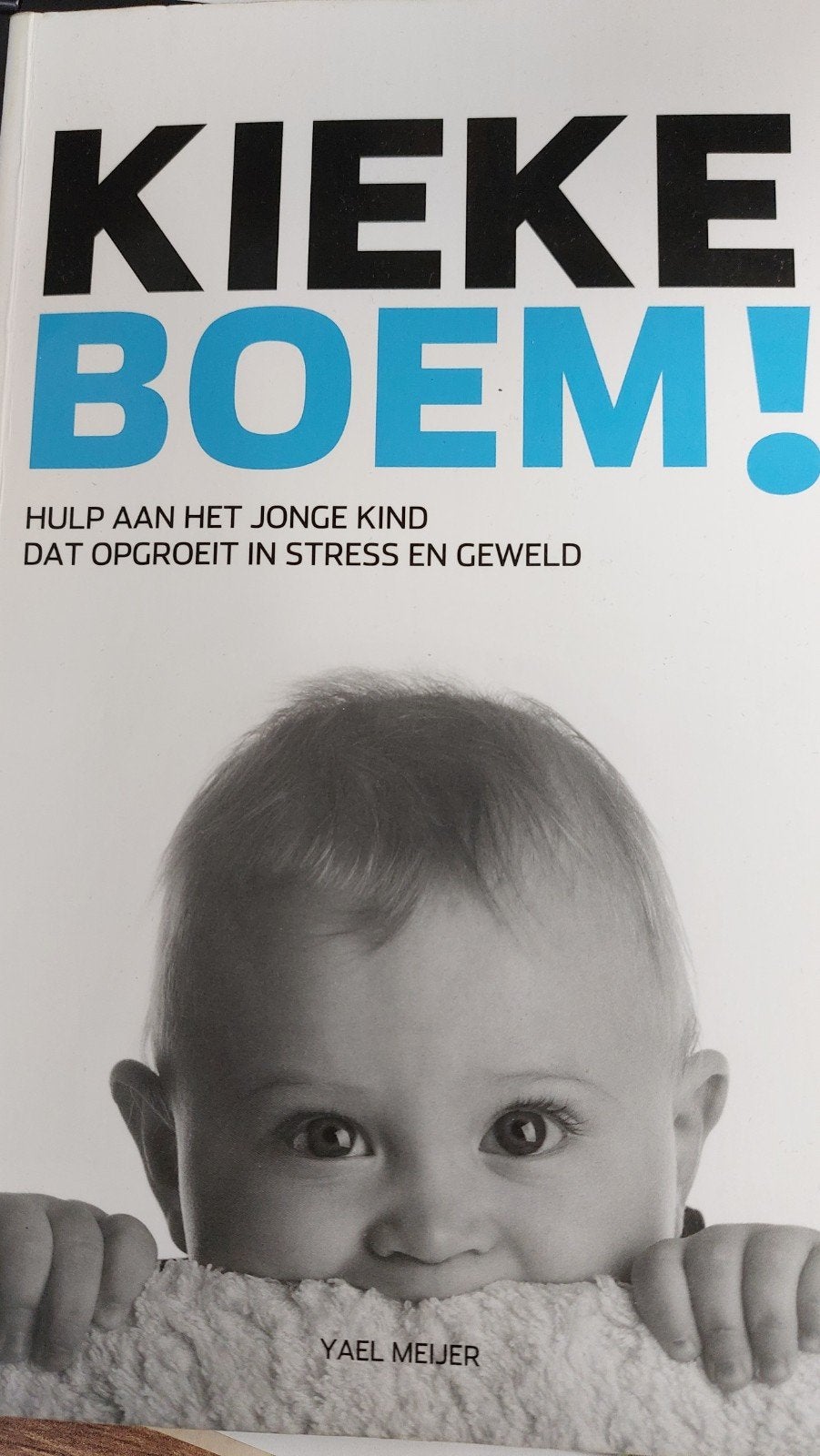 Kieke Boem! Hulp aan het jonge kind, Boeken, Zwangerschap en Opvoeding, Ophalen of Verzenden, Gelezen, Opvoeding tot 6 jaar, Yael Meijer