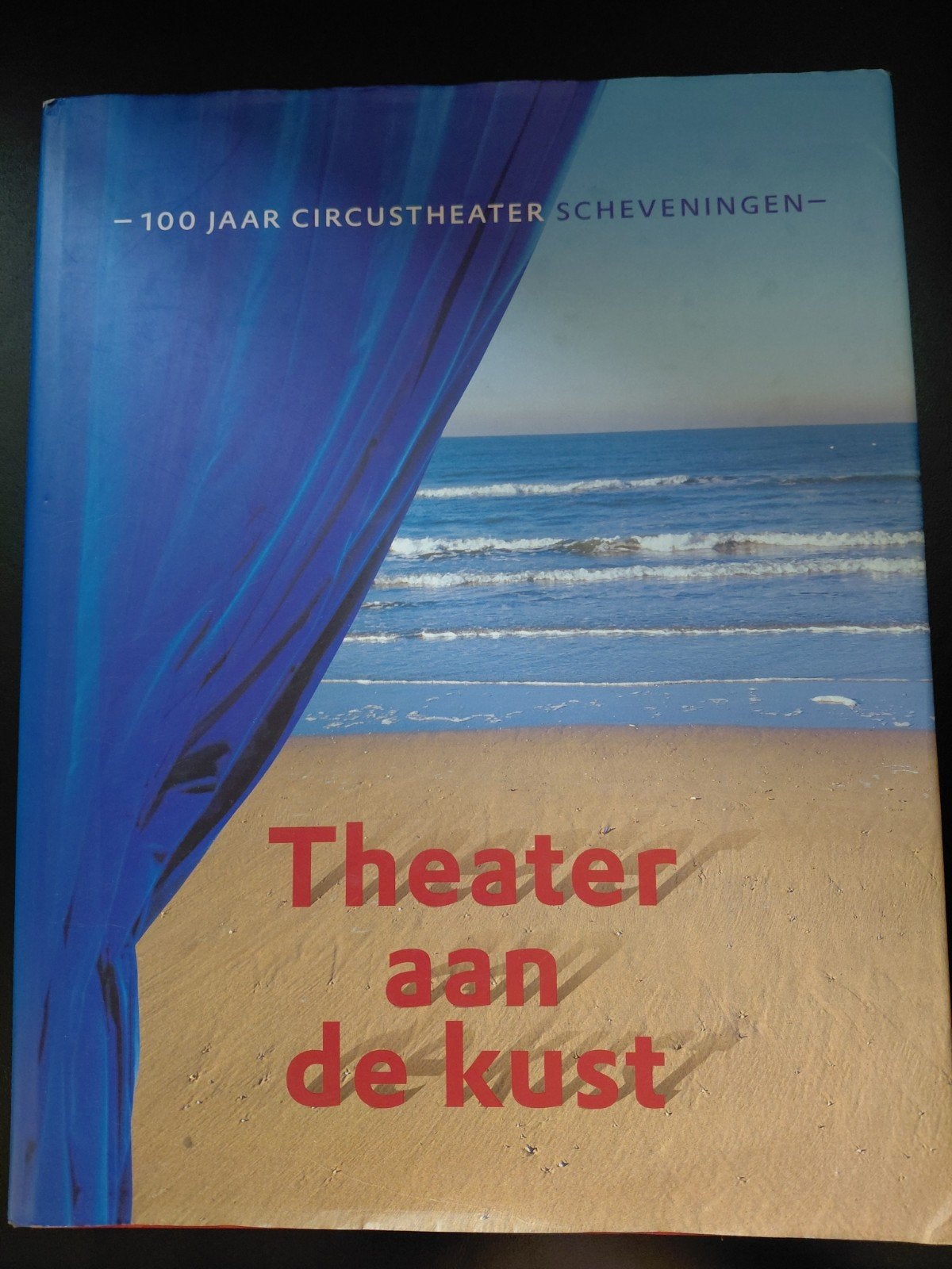 Theater aan de Kust: 100 jaar Circustheater Scheveningen, Gelezen, Ophalen of Verzenden, Nederland, Frank Schweppe