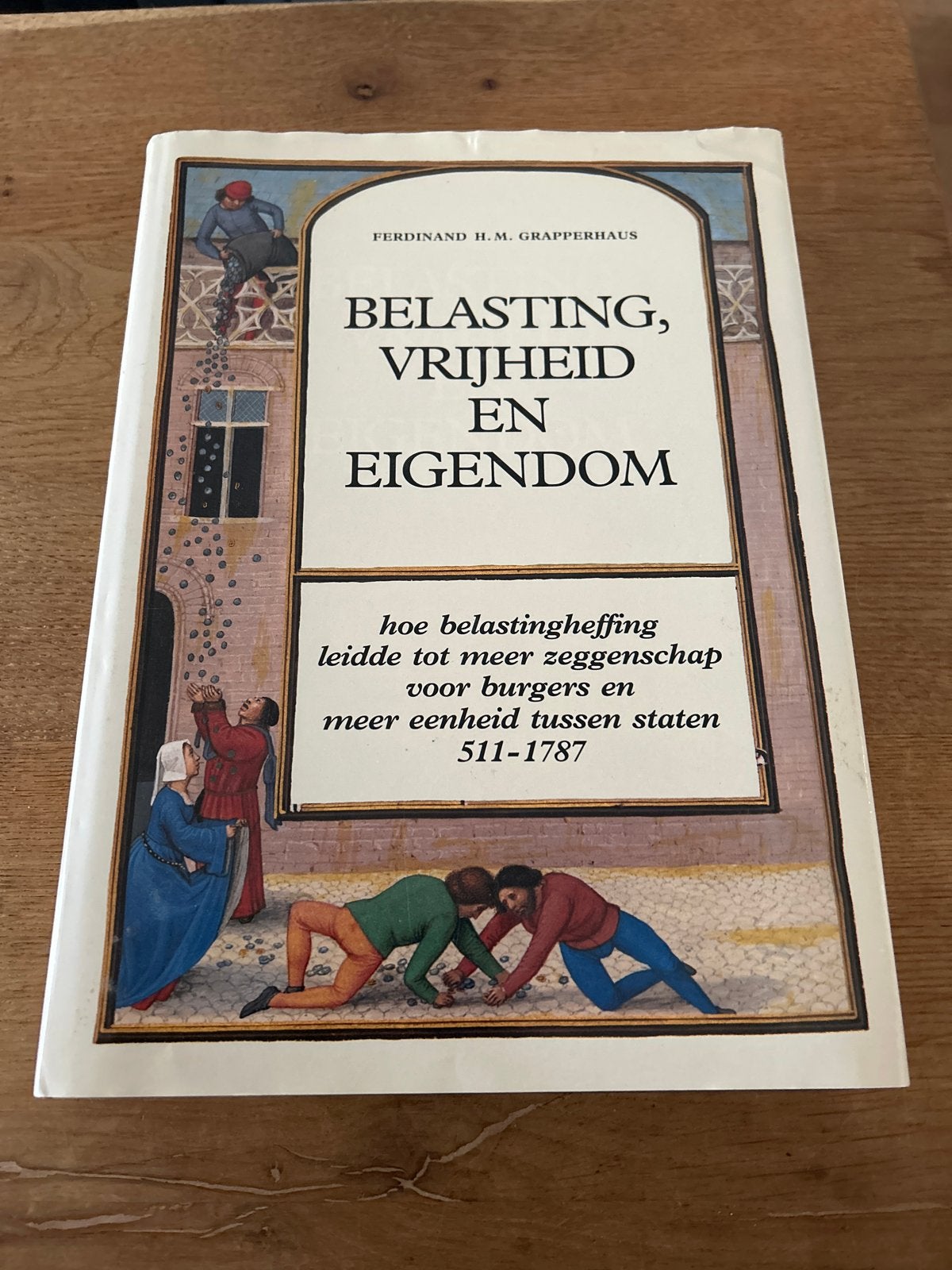 Belasting, Vrijheid en Eigendom - F.H.M. Grapperhaus, Ophalen of Verzenden, 17e en 18e eeuw, Zo goed als nieuw