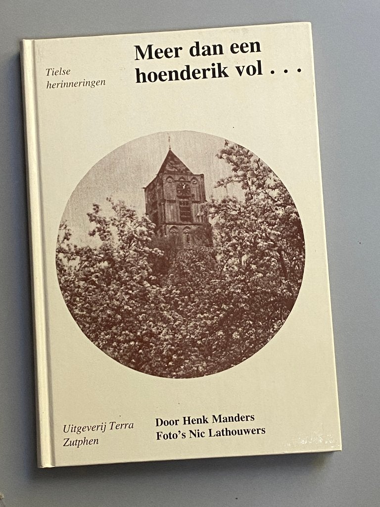 Meer dan een hoenderik vol... Tielse herinneringen.   TIEL, Ophalen of Verzenden, 20e eeuw of later, Zo goed als nieuw