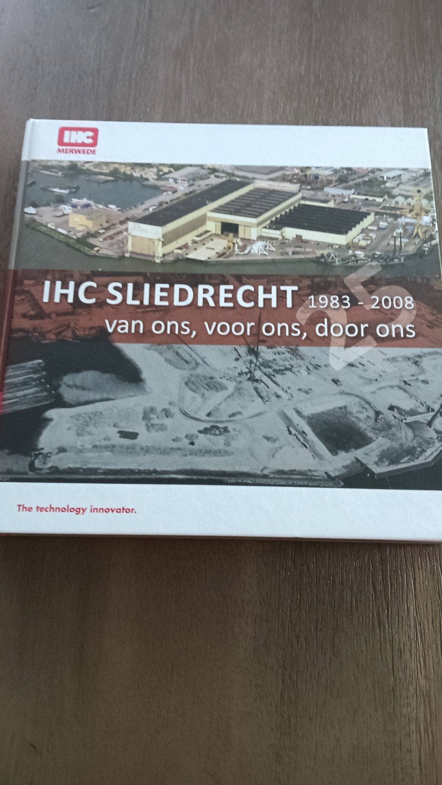 IHC Sliedrecht 1983-2008: Van ons, voor ons, door ons, Boeken, Ophalen of Verzenden, Gelezen, Werktuigbouwkunde, Joop van Aken en Frans Gort