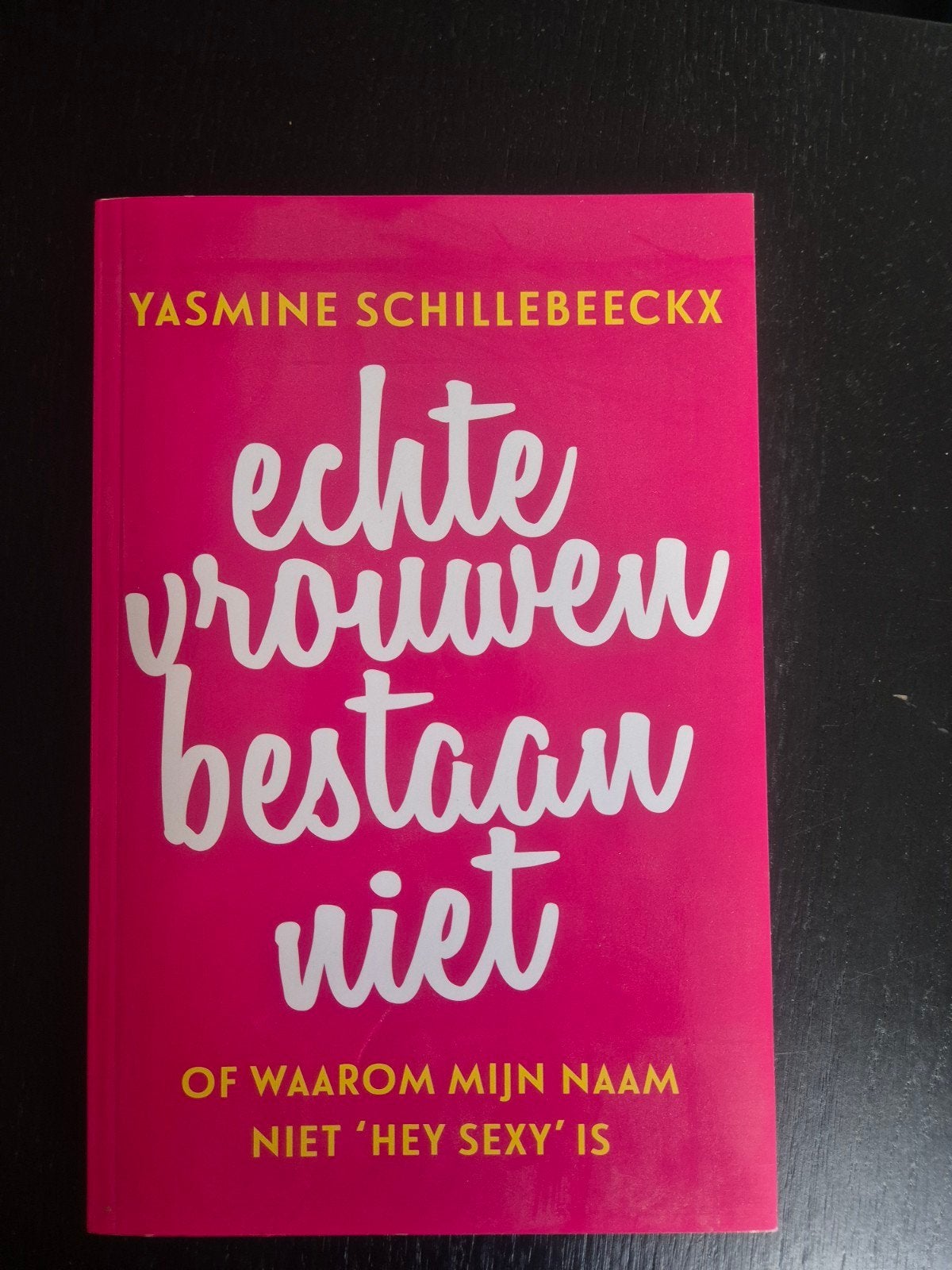 Echte vrouwen bestaan niet  Yasmine Schillebeeckx., Ophalen of Verzenden