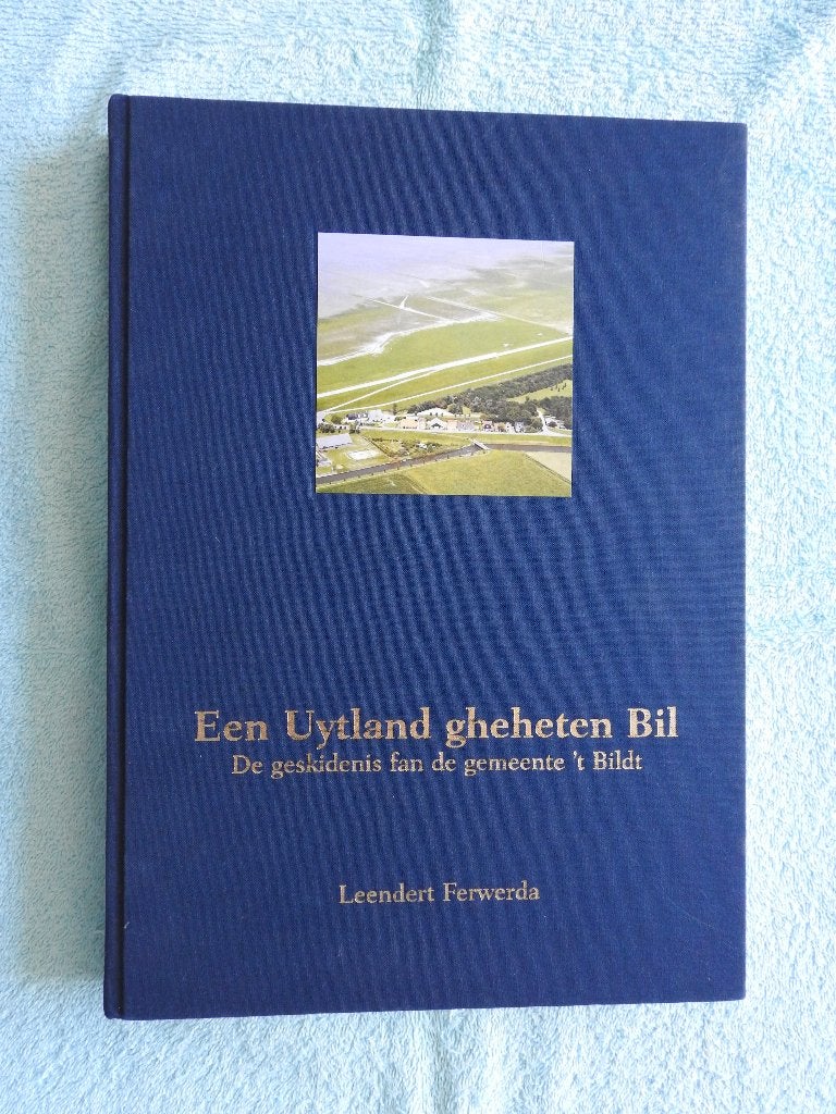 Een Uytland gheheten Bil - Geskidenis fan gemeente 't Bildt, Ophalen of Verzenden, Zo goed als nieuw