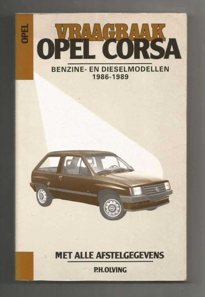 Vraagbaak Opel Corsa 1986-1989 - P.H. Olving, Auto diversen, Handleidingen en Instructieboekjes, Ophalen of Verzenden