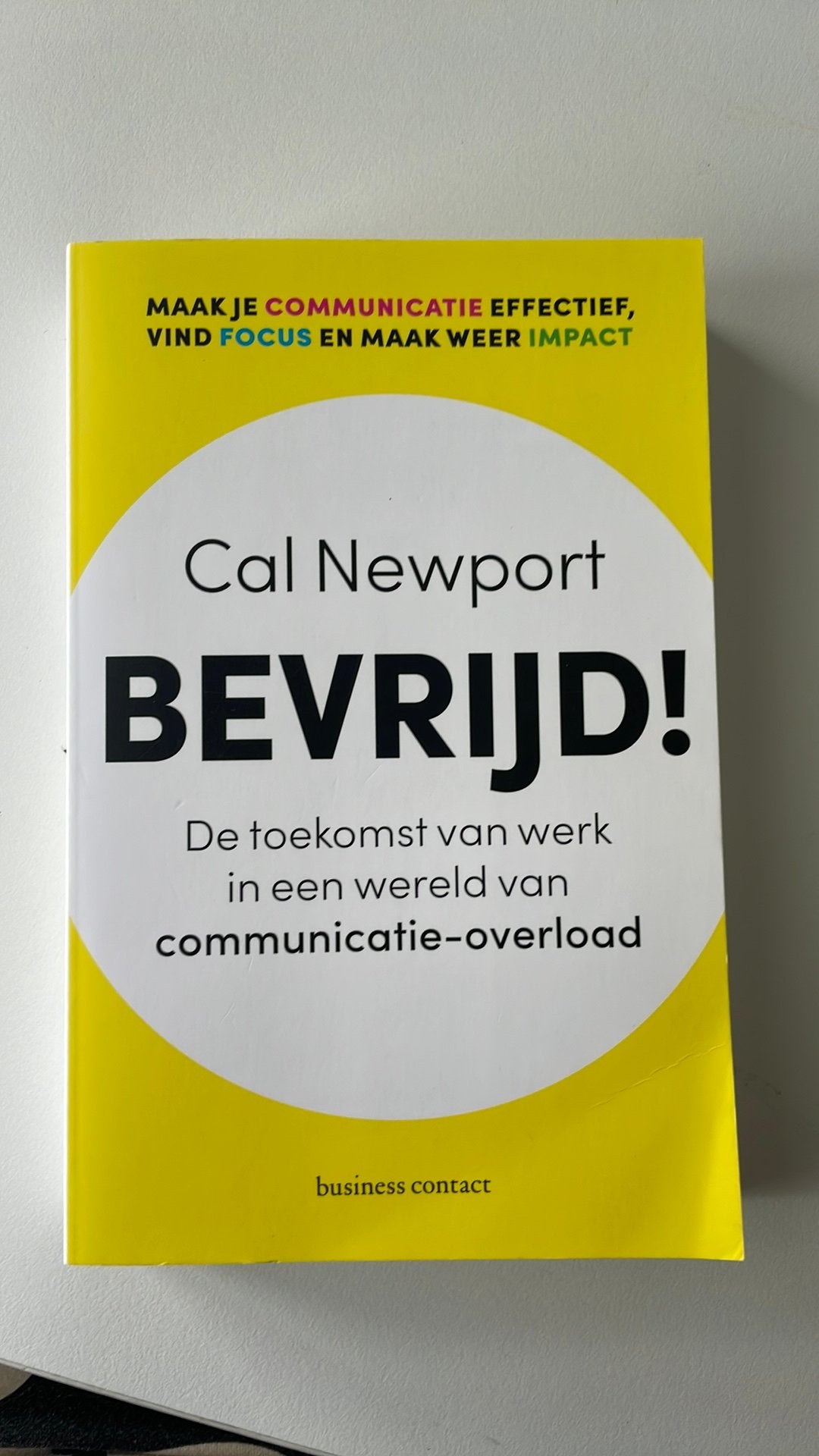 Bevrijd! De toekomst van werk in een wereld van communicatie, Ophalen of Verzenden, Zo goed als nieuw, Cal Newport, Overige onderwerpen