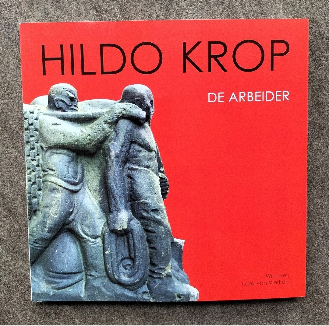 Hildo Krop - De Arbeider, Boeken, Loek van Vlerken en Wim Heij, Ophalen of Verzenden, Zo goed als nieuw, Overige onderwerpen