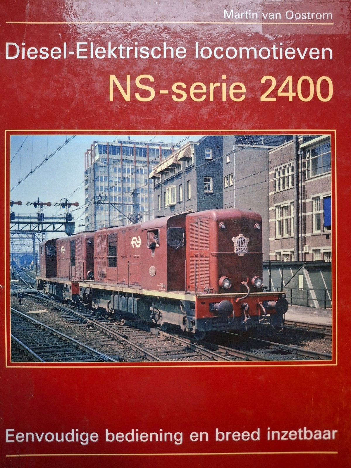 Diesel-Elektrische locomotieven NS-serie 2400 Werkspoor rail, Ophalen of Verzenden, Gelezen, Martin van Oostrum, Trein