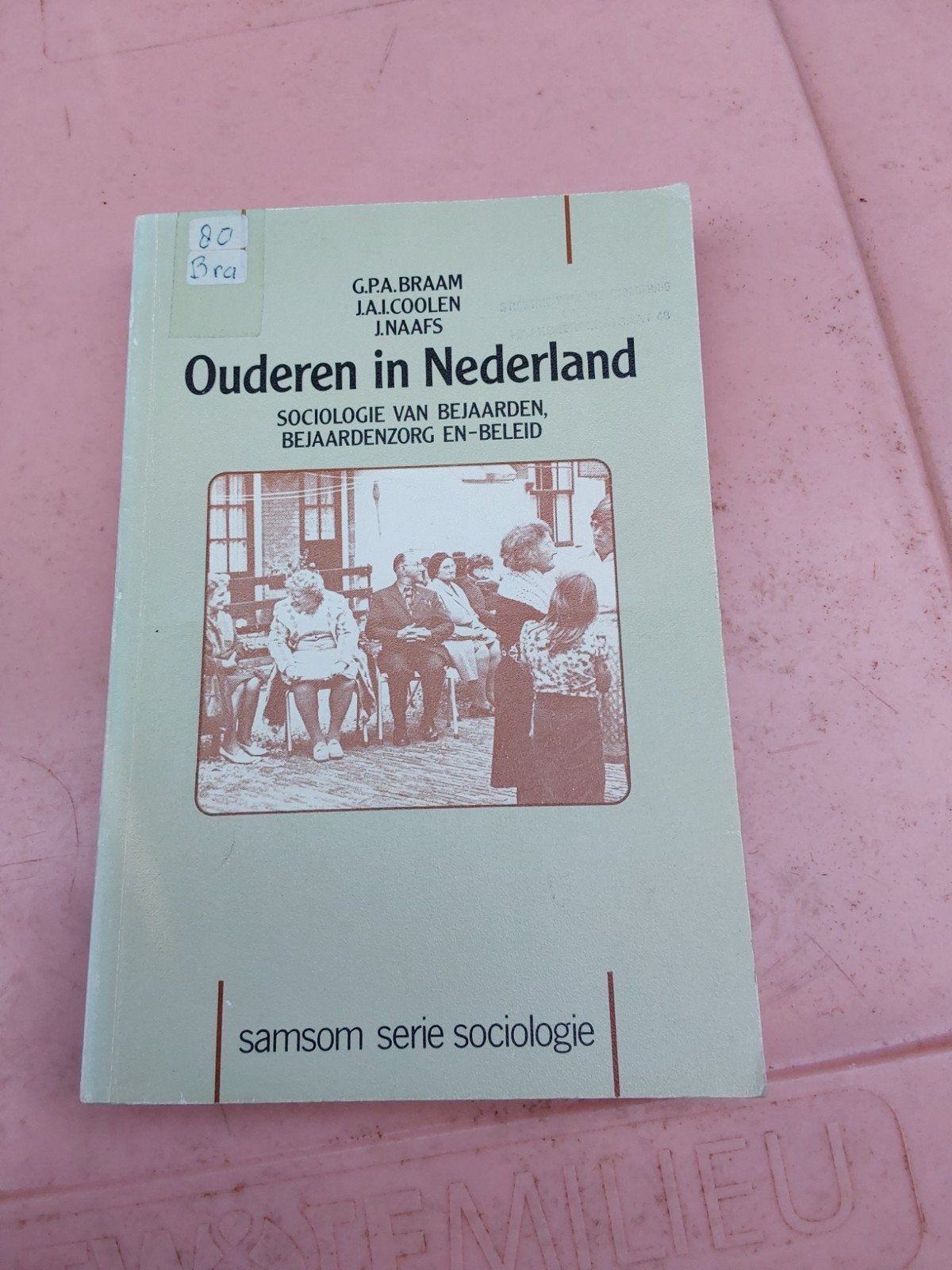 Ouderen in Nederland - Sociologie van bejaardenzorg, Ophalen, Gelezen, G.P.A. Braam, J.A.I. Coolen, J. Naafs, Nederland