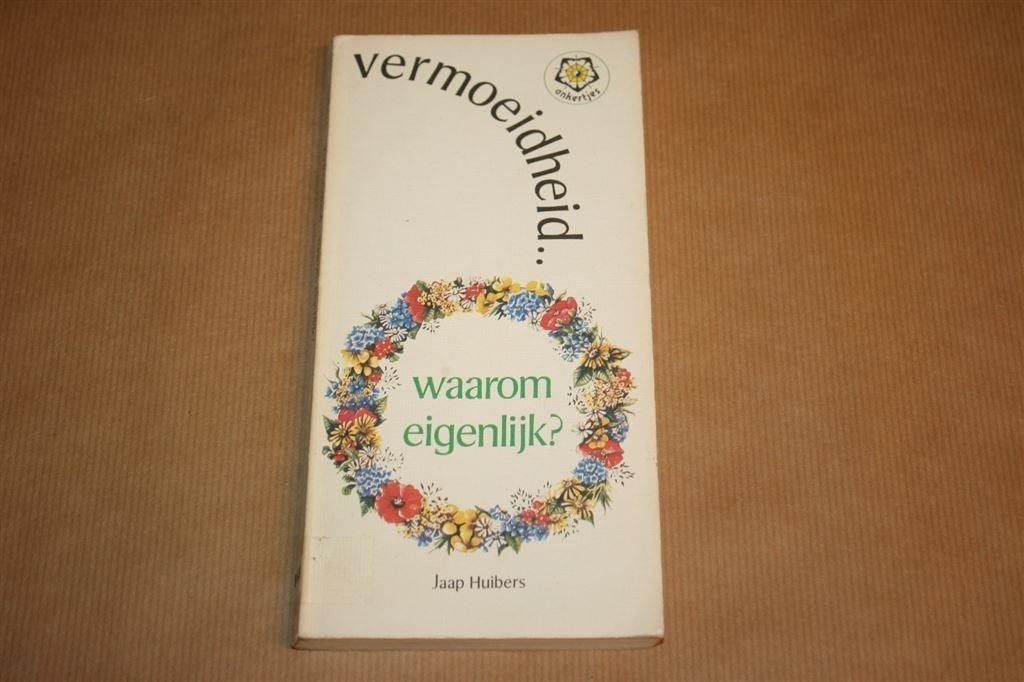 Vermoeidheid... waarom eigenlijk? Jaap Huibers, Ophalen of Verzenden, Gelezen