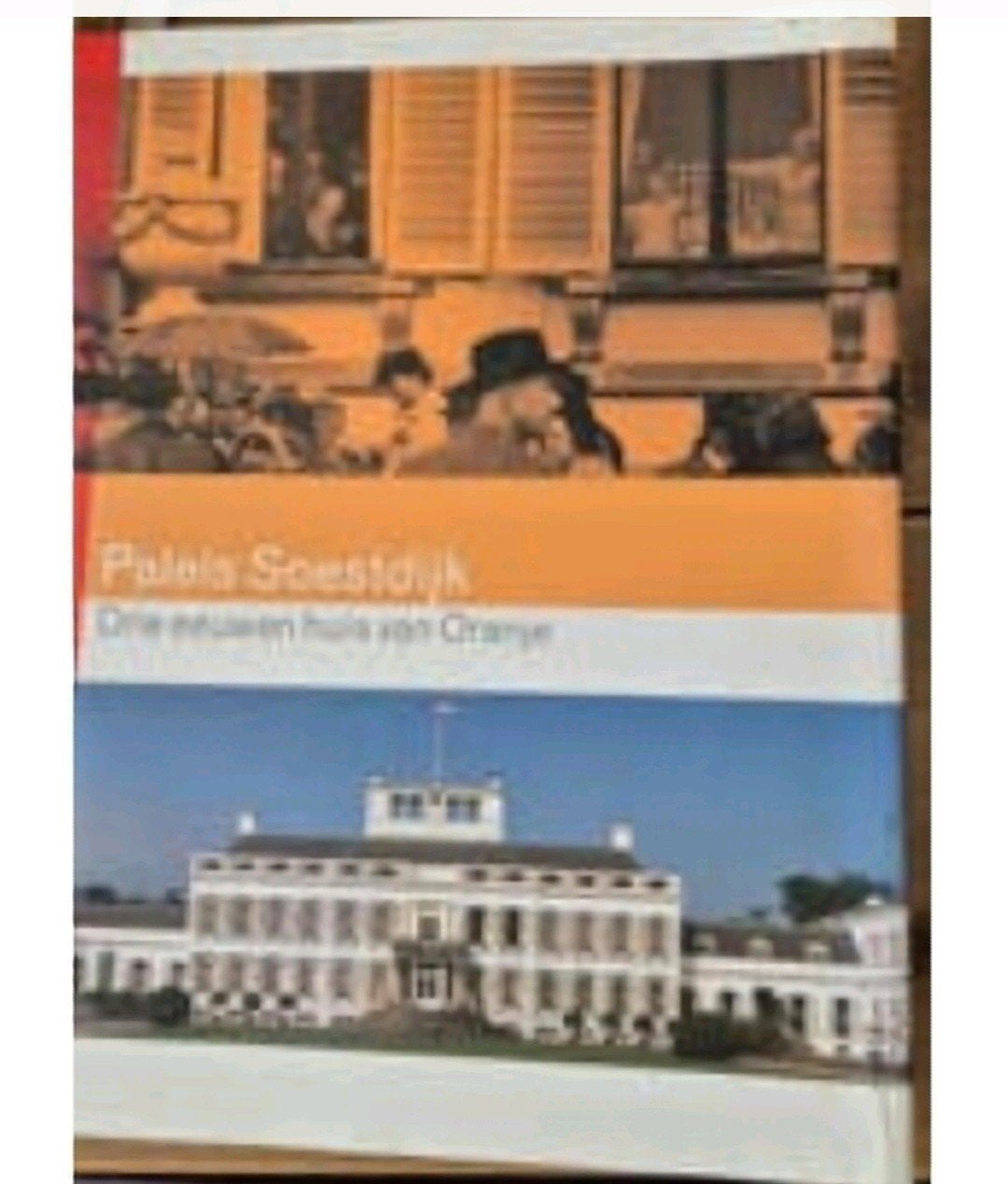 Paleis Soestdijk: Drie Eeuwen Huis van Oranje Boek, Ophalen of Verzenden, 20e eeuw of later, Zo goed als nieuw, Onbekend