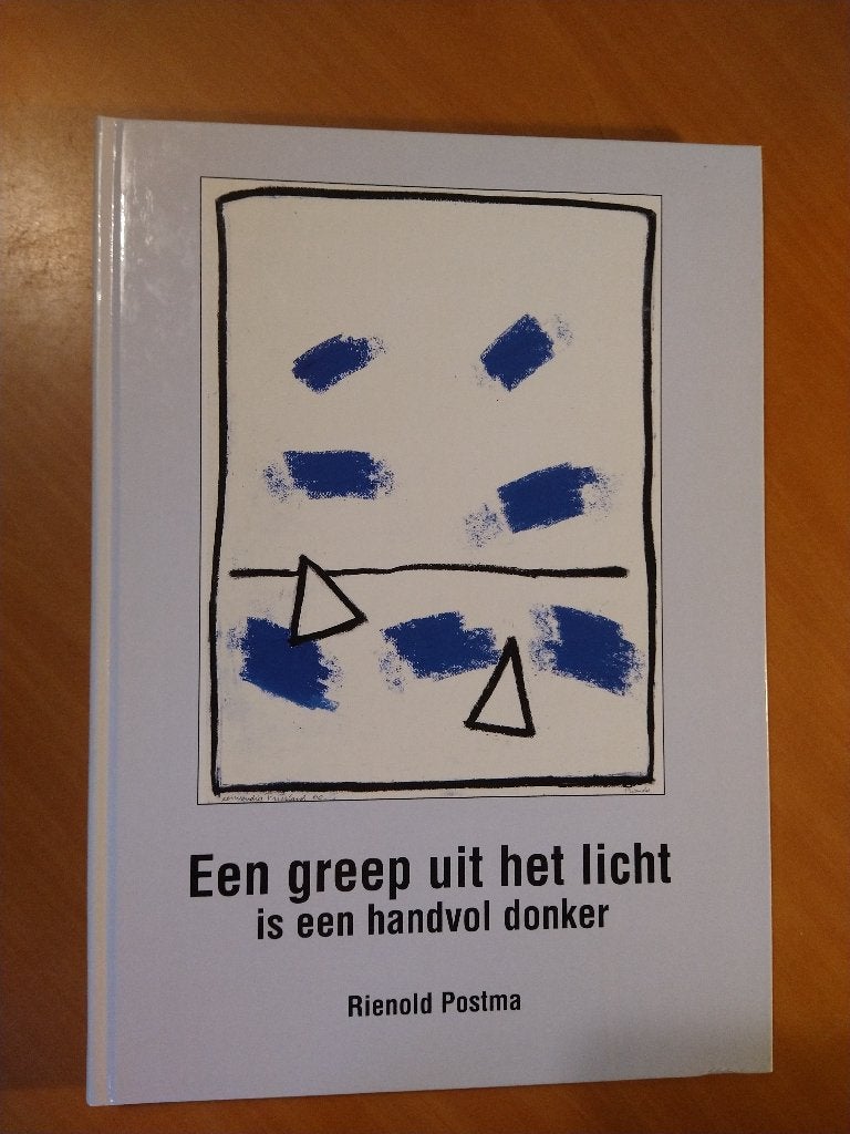 Postma, R. Een greep uit het licht, is een handvol donker, Ophalen of Verzenden, Zo goed als nieuw