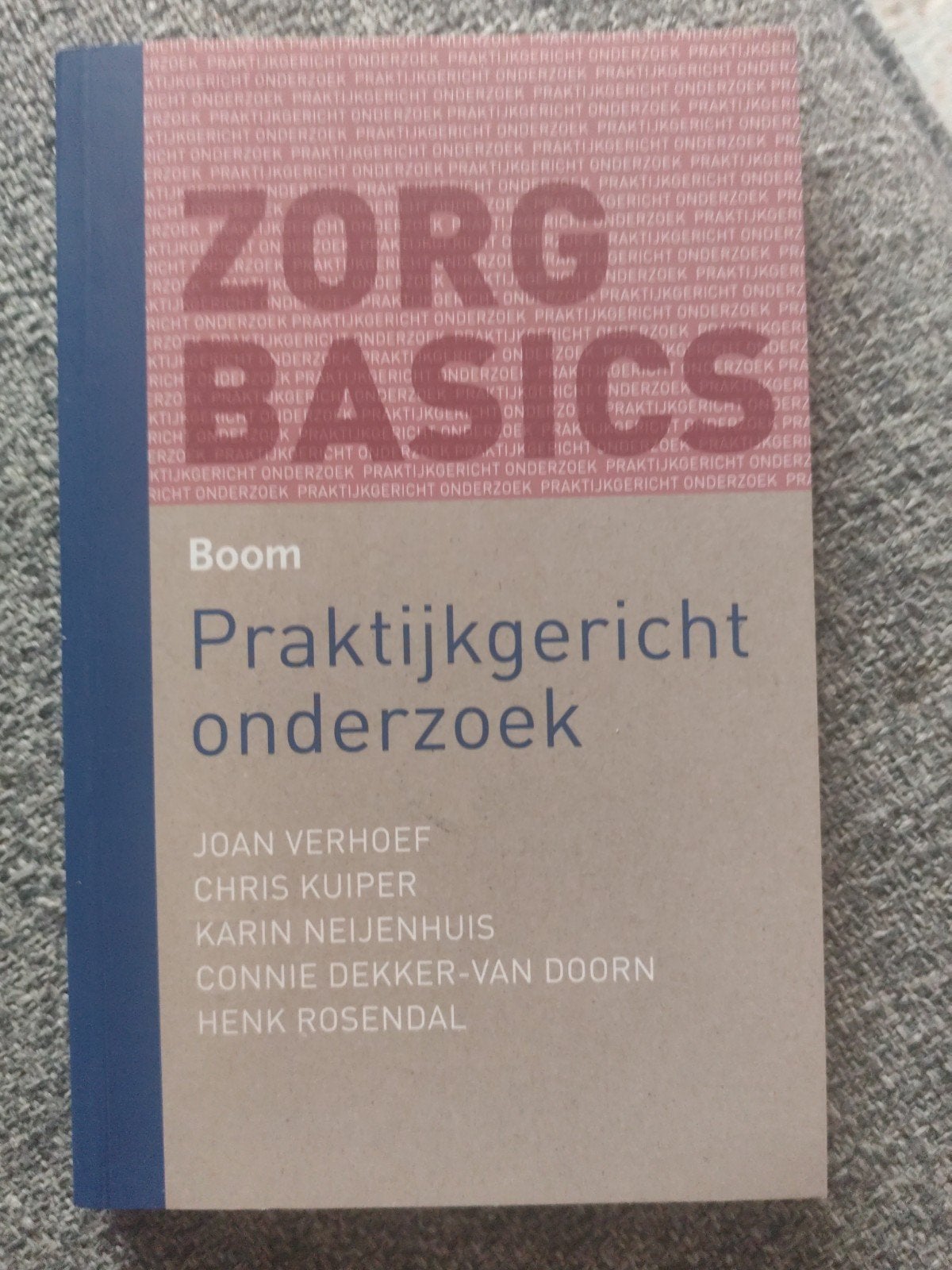 Zorg Basics: Praktijkgericht onderzoek - Boom, J. Verhoef, c.kuiper, K.Neijenhuis, Connie Dekker,  H. Rosendal, Zo goed als nieuw