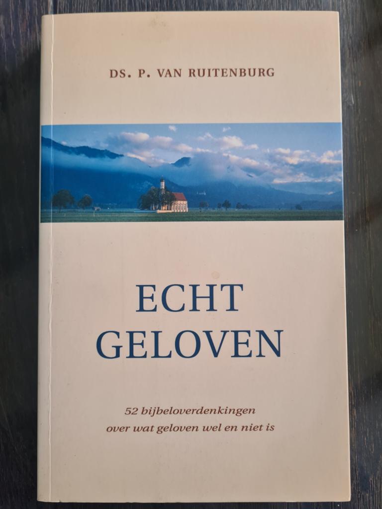 Echt Geloven - Ds. P. van Ruitenburg - nieuw, Boeken, Ophalen of Verzenden, Gelezen, Ds. P. van Ruitenburg, Christendom | Protestants