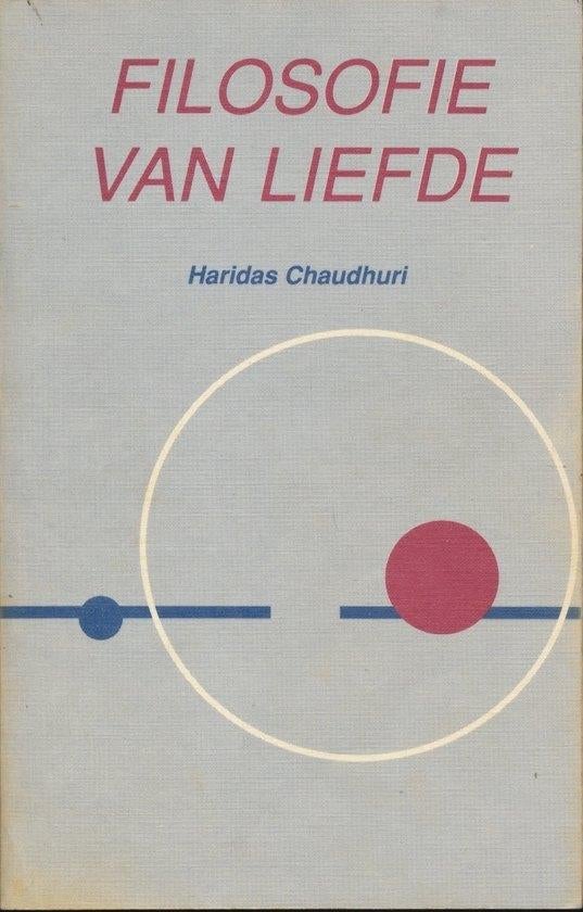 Filosofie van liefde - Haridas Chaudhuri, Boeken, Ophalen of Verzenden, Zo goed als nieuw, Overige onderwerpen, Achtergrond en Informatie