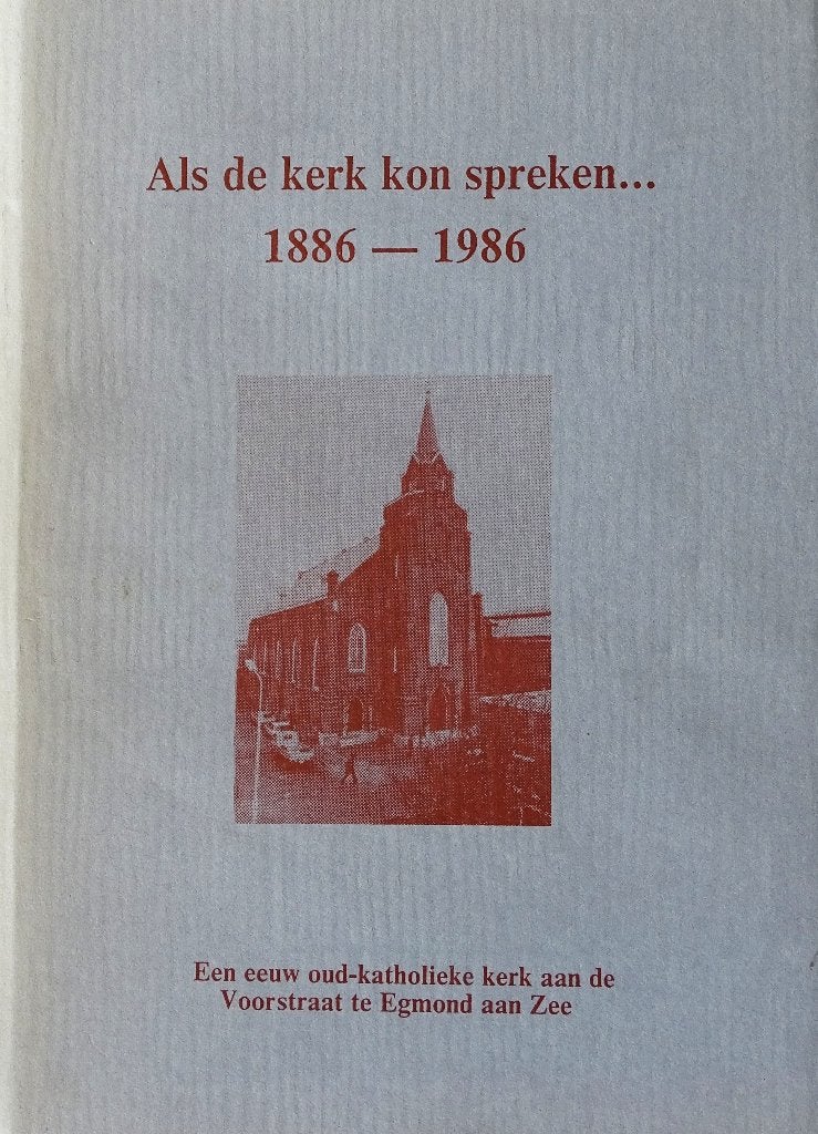 ALS DE KERK KON SPREKEN 1886-1986 > EGMOND AAN ZEE, 20e eeuw of later, M. Blom-Blokland en andere, Nieuw, Ophalen of Verzenden
