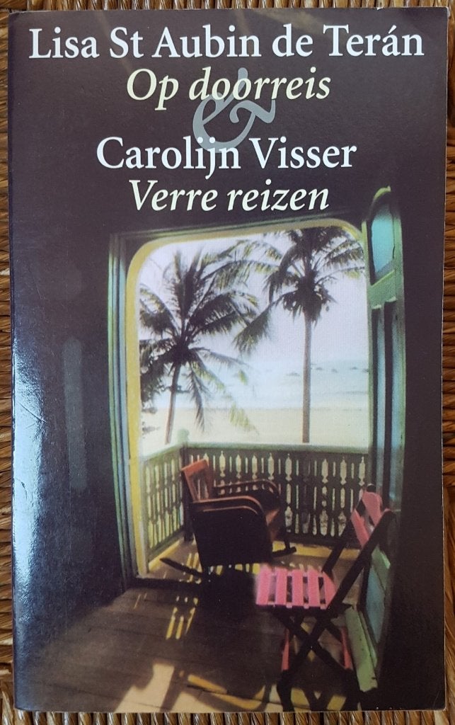 Op doorreis + Verre reizen - 2 reisboeken in 1 bundel - IGST, Ophalen of Verzenden, Gelezen, Lisa st. Aubin de Terán; Carolijn Visser