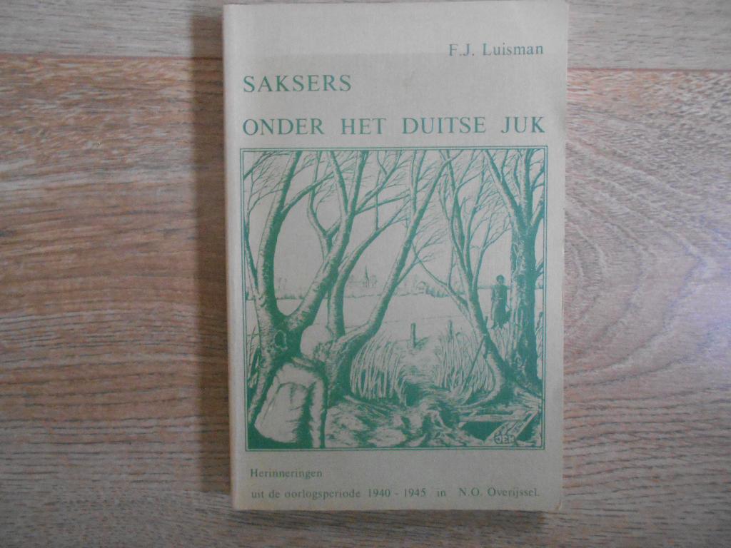 F.J. Luisman Onder het Duitse Juk, Boeken, Ophalen of Verzenden, Tweede Wereldoorlog, Zo goed als nieuw, Overige onderwerpen