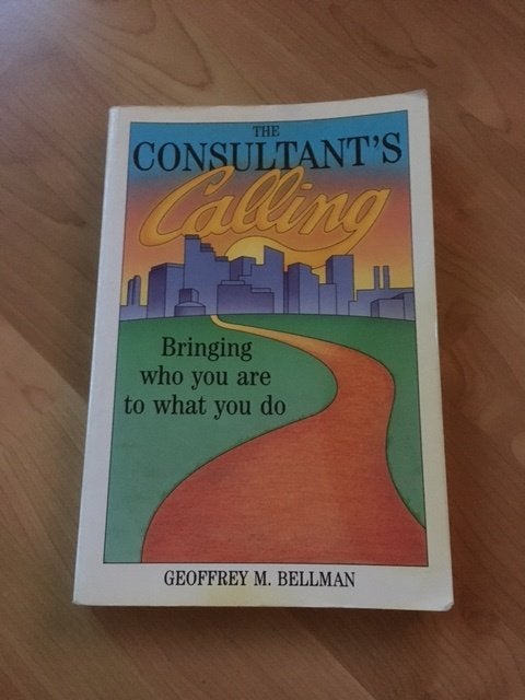 The Consultant's Calling - Geoffrey M. Bellman, Ophalen of Verzenden, Zo goed als nieuw, Management