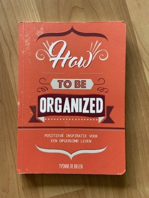 How to be organized - Yvonne de Bruin 9789463541107, Boeken, Advies, Hulp en Training, Ophalen of Verzenden, Gelezen