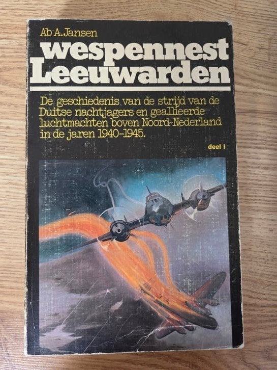 Wespenest Leeuwarden - Deel 1 (1940-1942), Boeken, Ophalen of Verzenden, Ab A. Jansen, Luchtmacht, Tweede Wereldoorlog
