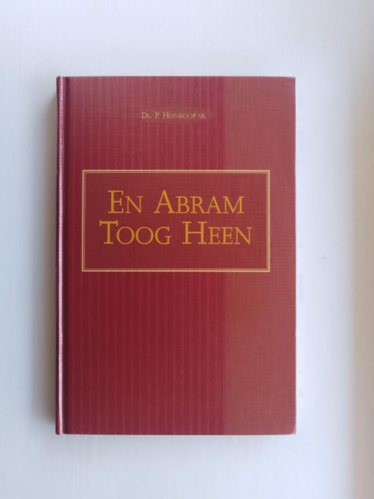 En Abram toog heen - ds. P. Honkoop sr., Boeken, P. Honkoop sr., Christendom | Protestants, Ophalen of Verzenden, Zo goed als nieuw