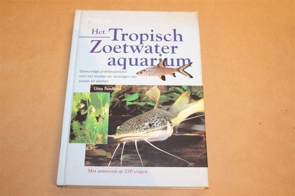 Het Tropisch Zoetwateraquarium — Vissen & Planten, Ophalen of Verzenden, Gelezen, Vissen
