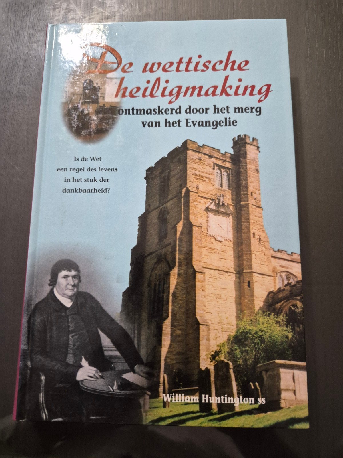 De wettische heiligmaking ontmaskerd - William Huntington, Boeken, Ophalen of Verzenden, Gelezen, William Huntington, Christendom | Protestants