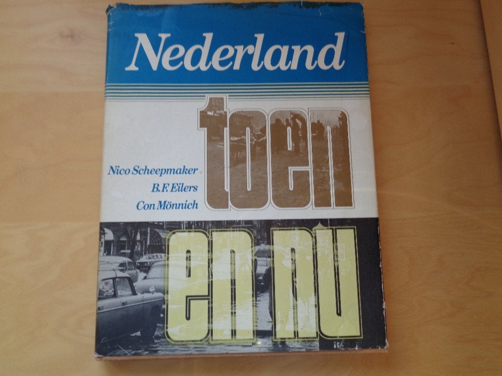 Nederland Toen en Nu, N. Scheepmaker, B.F. Eilers, C.Mönnich, Ophalen of Verzenden, Gelezen, Nico Scheepmaker
