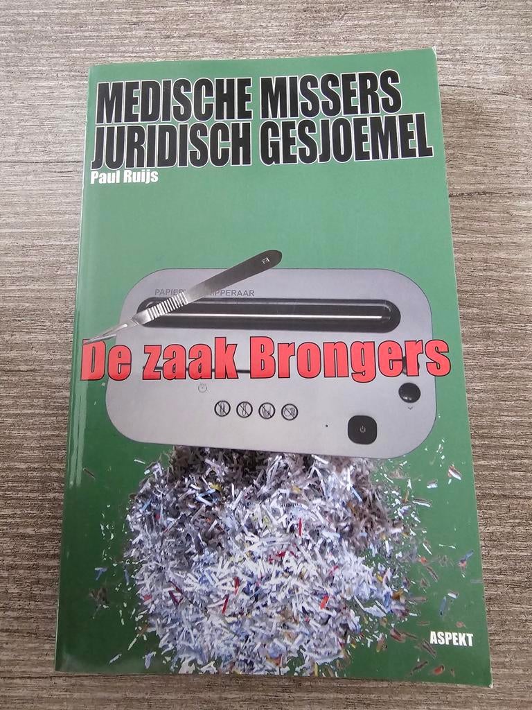 Medische Missers Juridisch Gesjoemel - De zaak Brongers, Ophalen of Verzenden, Gelezen, Paul Ruijs