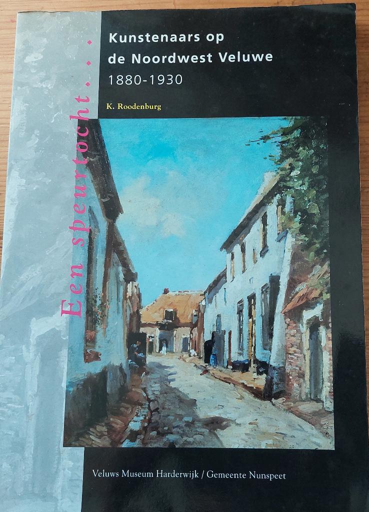 Kunstenaars op de Noordwest Veluwe 1880 - 1930, Gelezen, K. Roodenburg, Ophalen of Verzenden, Schilder- en Tekenkunst