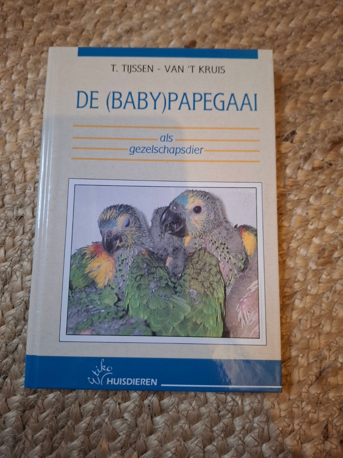 De (Baby) Papegaai als Gezelschapsdier - T. Tijssen, Ophalen of Verzenden, Gelezen, Vogels, T. Tijssen - Van 't Kruis
