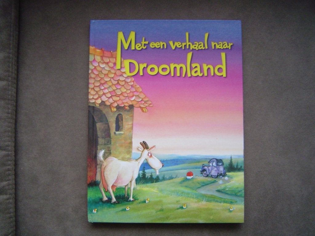 Met een verhaal naar droomland nieuw. Ophalen / versturen., Ophalen, Zo goed als nieuw, Fictie algemeen